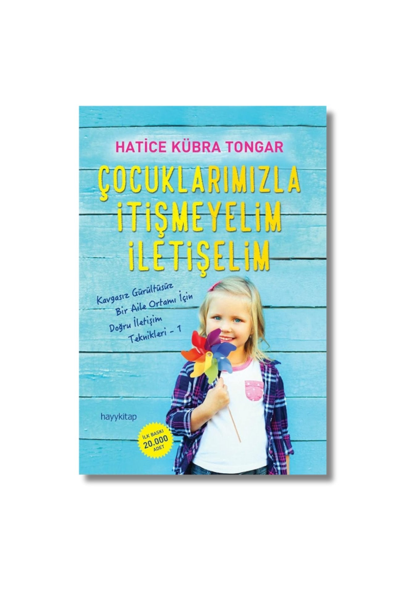Çocuklarımızla İtişmeyelim İletişelim: Kavgasız Gürültüsüz Bir Aile Ortamı İçin Doğru İletişim Teknikleri - 1 (Turkish Edition) cover image